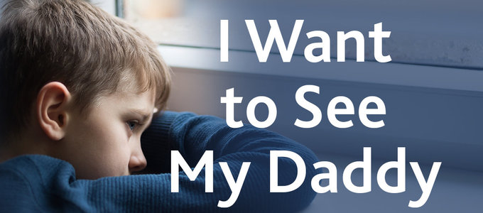 'I Want to See My Daddy' – during Lockdown
