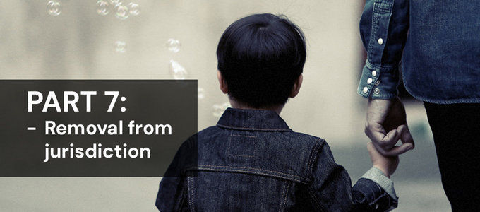Part 7: 'Children Act' Series - Removal from jurisdiction
